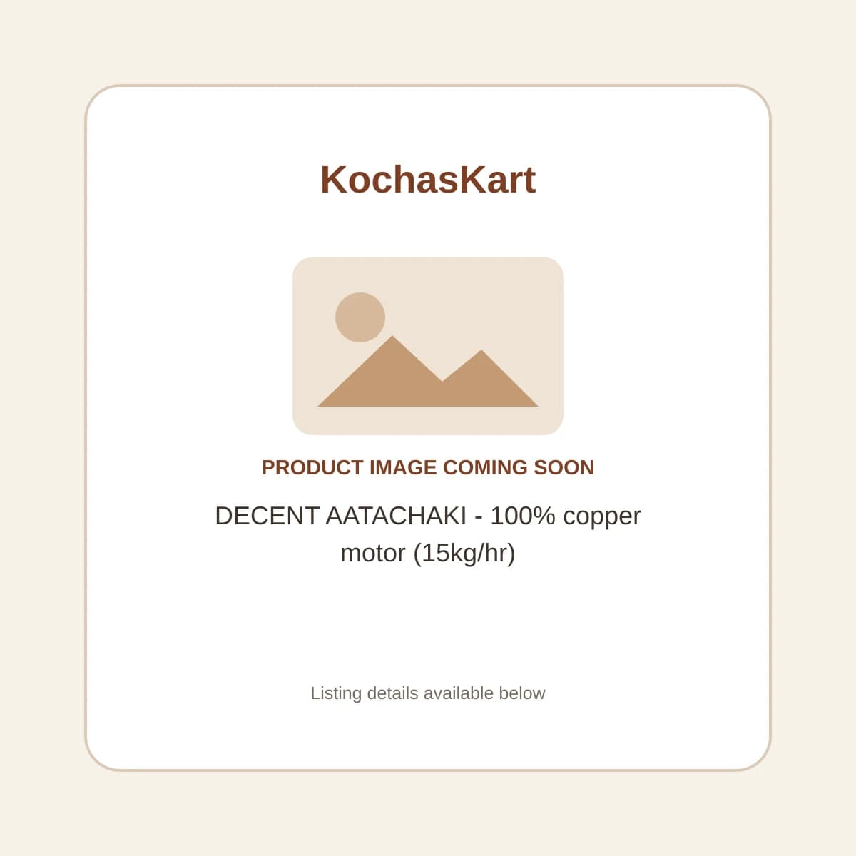 DECENT AATACHAKI - 100% copper motor (15kg/hr) product image coming soon
